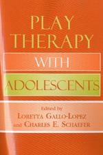 Play Therapy with Adolescents