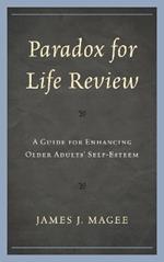 Paradox for Life Review: A Guide for Protecting Older Adults' Self Esteem