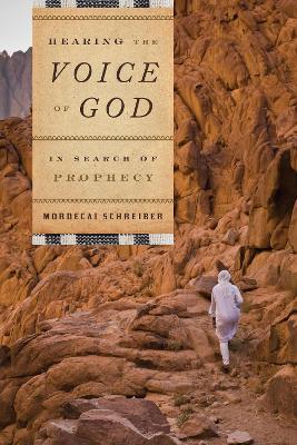 Hearing the Voice of God: In Search of Prophecy - Mordecai Schreiber - cover