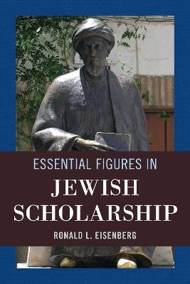 Essential Figures in Jewish Scholarship - Ronald L. Eisenberg - cover