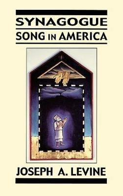 Synagogue Song in America - Joseph A. Levine - cover