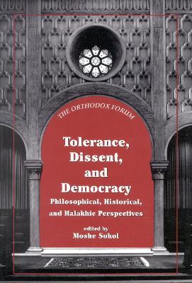 Tolerance, Dissent, and Democracy: Philosophical, Historical, and Halakhic Perspectives - cover