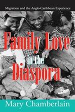 Family Love in the Diaspora: Migration and the Anglo-Caribbean Experience