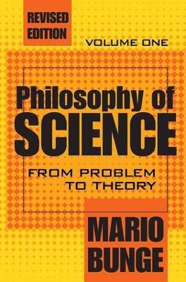 Philosophy of Science: Volume 1, From Problem to Theory - Mario Bunge - cover