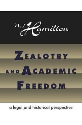 Zealotry and Academic Freedom: A Legal and Historical Perspective - Neil Hamilton - cover