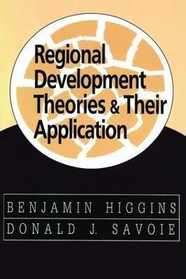 Regional Development Theories and Their Application - Benjamin Higgins - cover