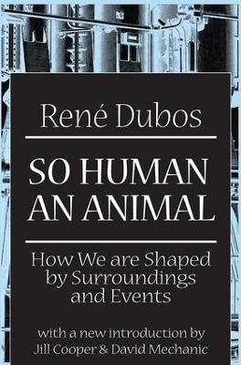 So Human an Animal: How We are Shaped by Surroundings and Events - cover