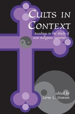 Cults in Context: Readings in the Study of New Religious Movements - Lorne Dawson - cover