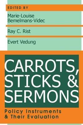 Carrots, Sticks and Sermons: Policy Instruments and Their Evaluation - Ray Rist - cover