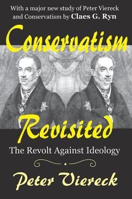 Conservatism Revisited: The Revolt Against Ideology - Peter Viereck - cover