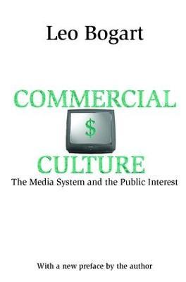 Commercial Culture: The Media System and the Public Interest - Leo Bogart - cover