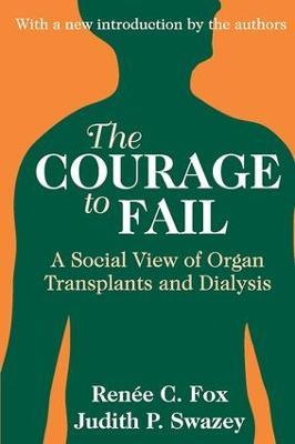 The Courage to Fail: A Social View of Organ Transplants and Dialysis - cover