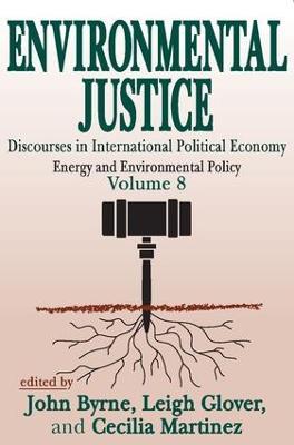 Environmental Justice: International Discourses in Political Economy - cover