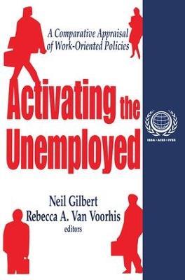 Activating the Unemployed: A Comparative Appraisal of Work-Oriented Policies - Neil Gilbert,Rebecca A. Van Voorhis - cover
