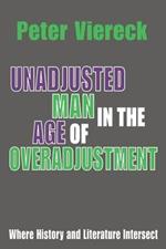 Unadjusted Man in the Age of Overadjustment: Where History and Literature Intersect