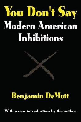 You Don't Say: Modern American Inhibitions - Benjamin DeMott - cover