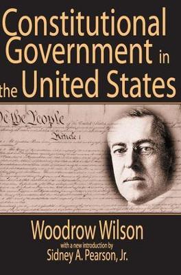Constitutional Government in the United States - Woodrow Wilson - cover