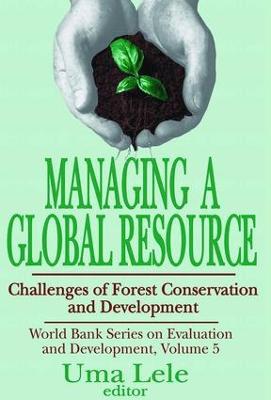 Managing a Global Resource: Challenges of Forest Conservation and Development - cover