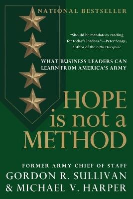 Hope Is Not a Method: What Business Leaders Can Learn from America's Army - Gordon R. Sullivan - cover