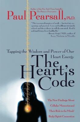 The Heart's Code: Tapping the Wisdom and Power of Our Heart Energy - Paul P. Pearsall - cover