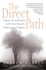 The Direct Path: Creating a Personal Journey to the Divine Using the World's Spirtual Traditions