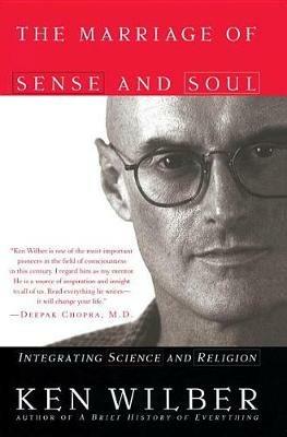 The Marriage of Sense and Soul: Integrating Science and Religion - Ken Wilber - cover