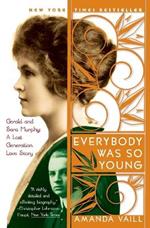 Everybody Was So Young: Gerald and Sara Murphy: A Lost Generation Love Story