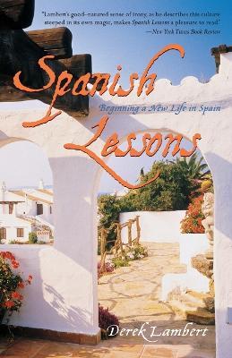 Spanish Lessons: Beginning a New Life in Spain - Derek Lambert - cover
