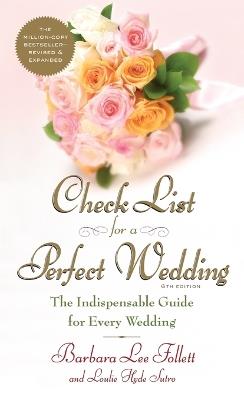 Check List for a Perfect Wedding, 6th Edition: The Indispensible Guide for Every Wedding - Barbara Follett,Alan Lee Follett,Teri Follett - cover