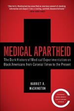 Medical Apartheid: The Dark History of Medical Experimentation on Black Americans from Colonial Times to the Present