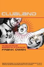 Clubland: The Fabulous Rise and Murderous Fall of Club Culture