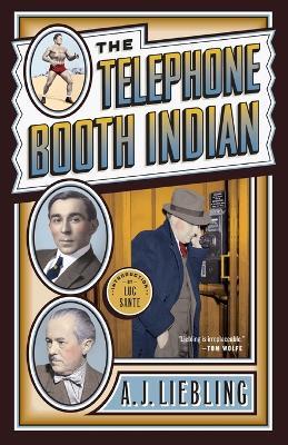 The Telephone Booth Indian - A.J. Liebling - cover