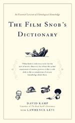 The Film Snob*s Dictionary: An Essential Lexicon of Filmological Knowledge
