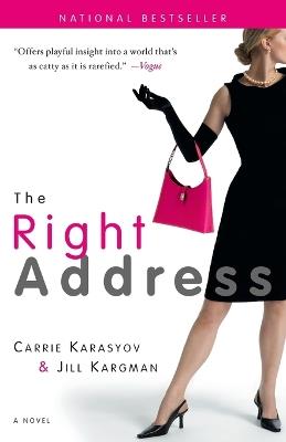 The Right Address: A Novel - Carrie Karasyov,Jill Kargman - cover