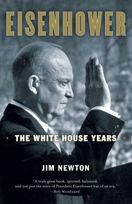 Eisenhower: The White House Years - Jim Newton - cover