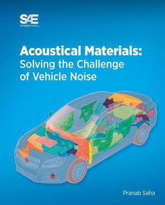 Acoustical Materials: Solving the Challenge of Vehicle Noise - Pranab Saha - cover