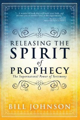 Releasing The Spirit Of Prophecy - Bill Johnson - cover