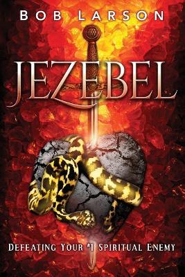 Jezebel: Defeating Your #1 Spiritual Enemy - Bob Larson - cover