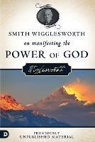 Smith Wigglesworth on Manifesting the Power of God - Smith Wigglesworth - cover