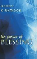 The Power of Blessing - Kerry Kirkwood - cover