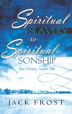 Spiritual Slavery to Spiritual Sonship - Jack Frost - cover