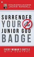 Surrender Your Junior God Badge - Jackie Kendall - cover