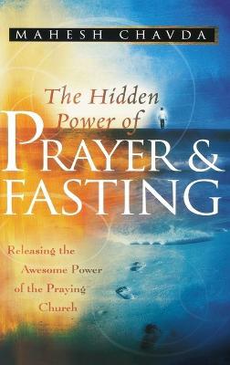 The Hidden Power of Prayer and Fasting - Mahesh Chavda - cover