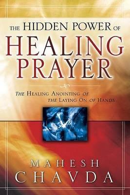 The Hidden Power of Healing Prayer - Mahesh Chavda - cover
