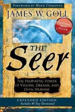 The Seer: The Prophetic Power of Visions, Dreams, and Open Heavens