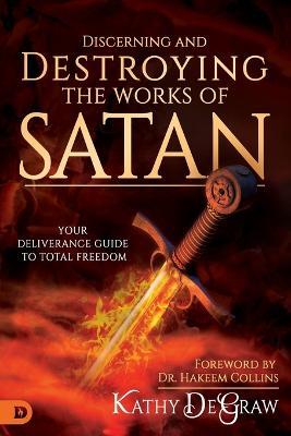 Discerning and Destroying the Works of Satan - Kathy DeGraw - cover