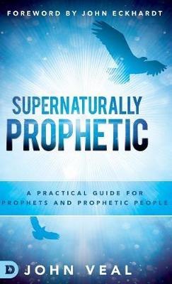 Supernaturally Prophetic - John Veal - cover