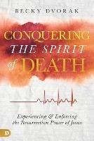 Conquering the Spirit of Death - Becky Dvorak - cover