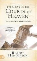 Operating in the Courts of Heaven (Revised and Expanded) - Robert Henderson - cover