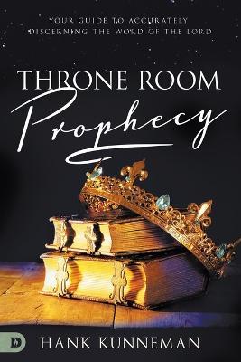 Throne Room Prophecy - Hank Kunneman - cover
